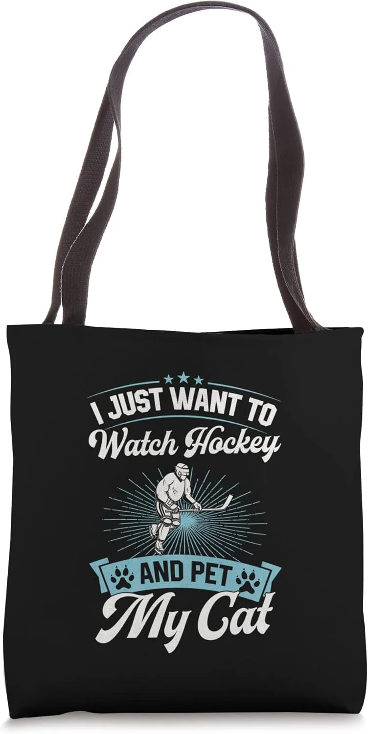 And Pet My Cat Tote Bag I Just Want busy To Watch Hockey 