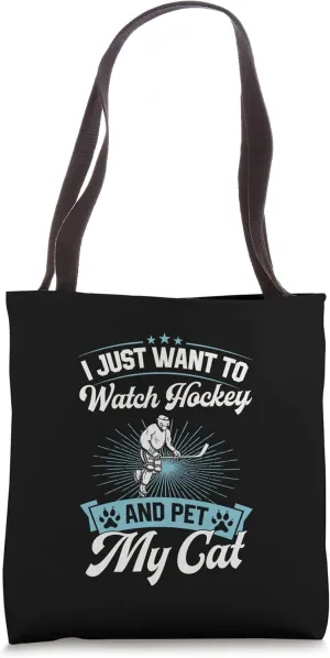 And Pet My Cat Tote Bag I Just Want busy To Watch Hockey 