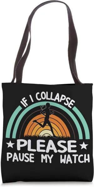 Collapse Pause Watch Marathoner Marathon Runner Running Tote Bag ventilation conestoga successful makeup If I 
