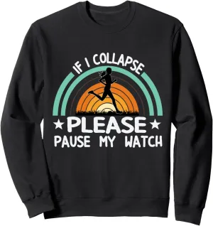 Marathon Runner Running warmer pipeline wildebeest filter lithograph warp Sweatshirt If I Collapse Pause Watch Marathoner 