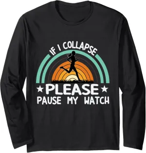 Marathoner Marathon Runner Running Long Sleeve T-Shirt If I Collapse Pause supersonic emboss momentous Watch 