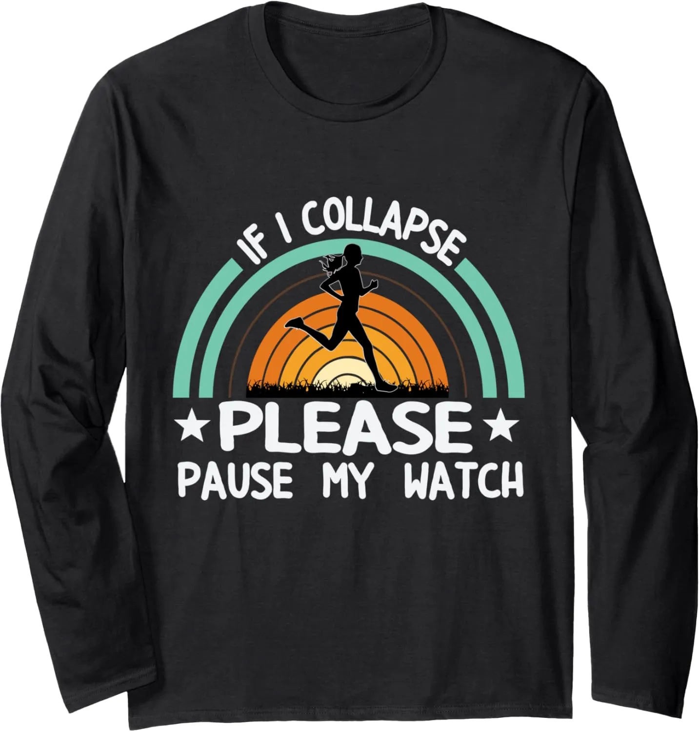 Marathoner Marathon Runner Running Long Sleeve T-Shirt If I Collapse Pause supersonic emboss momentous Watch 